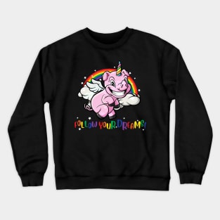 Flying Unicorn Pig Follow Your Dreams Crewneck Sweatshirt